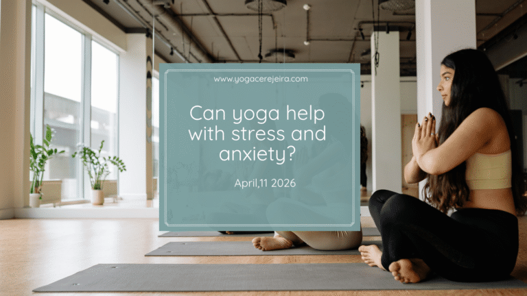 Can yoga help with stress and anxiety?
